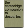 The Cambridge Companion To Descartes door Onbekend