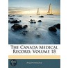 The Canada Medical Record, Volume 18 door Anonymous Anonymous