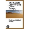 The Casual Laborer And Other Essays; door Carleton Hubbell Parker