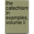 The Catechism In Examples, Volume Ii