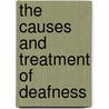 The Causes And Treatment Of Deafness door James Keene
