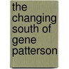 The Changing South Of Gene Patterson door Eugene C. Patterson
