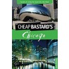 The Cheap Bastard's Guide to Chicago door Nadia Oehlsen