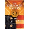 The Cherokee Nation in the Civil War door Clarissa W. Confer