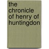 The Chronicle Of Henry Of Huntingdon by Thomas Forester