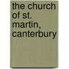 The Church Of St. Martin, Canterbury by Charles Francis Routledge