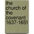 The Church Of The Covenant 1637-1651