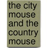 The City Mouse and the Country Mouse door Graham Percy