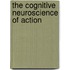 The Cognitive Neuroscience Of Action