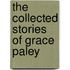 The Collected Stories Of Grace Paley