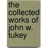 The Collected Works of John W. Tukey by Lyle V. Jones
