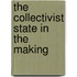 The Collectivist State In The Making