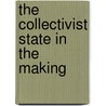 The Collectivist State In The Making by Emil Davis