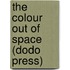 The Colour Out Of Space (Dodo Press)
