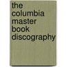 The Columbia Master Book Discography door Tim Brooks