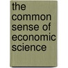 The Common Sense Of Economic Science by Edmund Dane