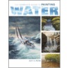 The Complete Guide to Painting Water door Bertn. Petri