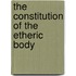 The Constitution Of The Etheric Body