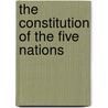 The Constitution Of The Five Nations door Seth Newhouse