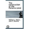 The Construction Of The Panama Canal by William L. Sibert