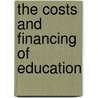 The Costs And Financing Of Education by Mark Bray