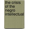 The Crisis Of The Negro Intellectual by Harold W. Cruse