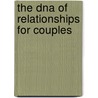 The Dna Of Relationships For Couples by Greg Smalley