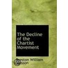 The Decline Of The Chartist Movement by Preston William Slosson
