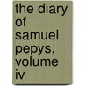 The Diary Of Samuel Pepys, Volume Iv door Samuel Pepys