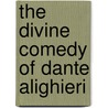 The Divine Comedy Of Dante Alighieri by Unknown