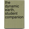 The Dynamic Earth, Student Companion by Stephen C. Porter