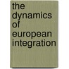 The Dynamics Of European Integration door Derek Beach