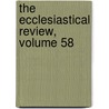 The Ecclesiastical Review, Volume 58 door Onbekend