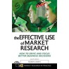 The Effective Use of Market Research by Robin J. Birn