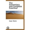 The Elementary And Complete Examiner door Isaac Stone