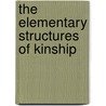 The Elementary Structures Of Kinship by Claude Lévi-Strauss