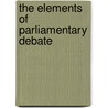 The Elements Of Parliamentary Debate door Trischa Knapp