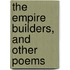 The Empire Builders, And Other Poems