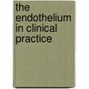 The Endothelium in Clinical Practice door Rubanyi Rubanyi
