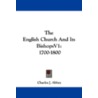 The English Church and Its Bishopsv1 door Charles J. Abbey