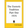 The Esoteric Tradition Part One 1935 door Gottfried de Purucker