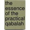 The Essence Of The Practical Qabalah by Frater Achad