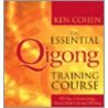 The Essential Qigong Training Course door Ken Cohen