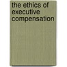 The Ethics of Executive Compensation door Robert W. Kolb