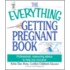 The Everything Getting Pregnant Book