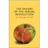 The Failure Of The Sexual Revolution door George Frankl