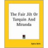 The Fair Jilt Or Tarquin And Miranda door Aphrah Behn