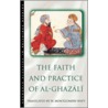 The Faith And Practice Of Al-Ghazali by William Montgomery Watt