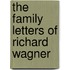 The Family Letters Of Richard Wagner