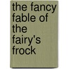The Fancy Fable of the Fairy's Frock door Jasmine May Dodson